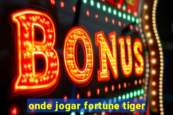 onde jogar fortune tiger