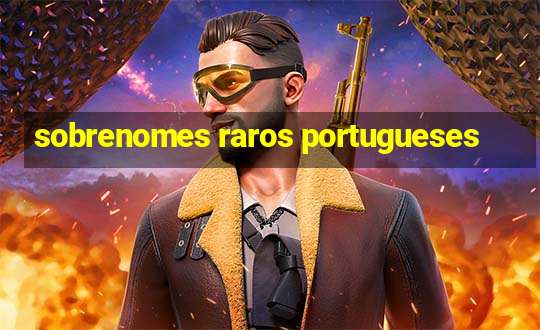 sobrenomes raros portugueses