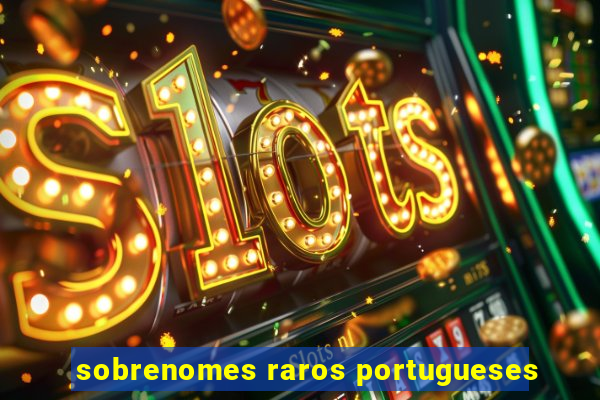 sobrenomes raros portugueses