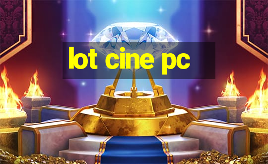 lot cine pc