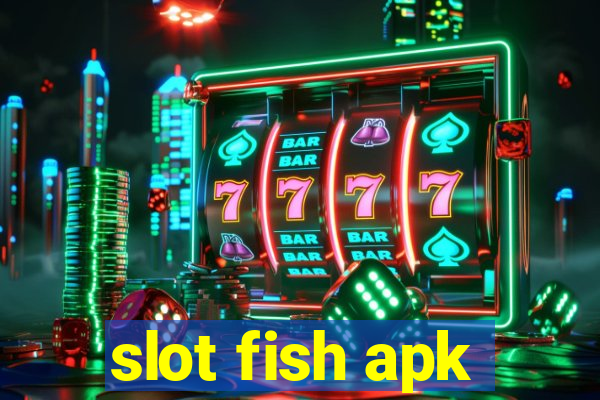 slot fish apk