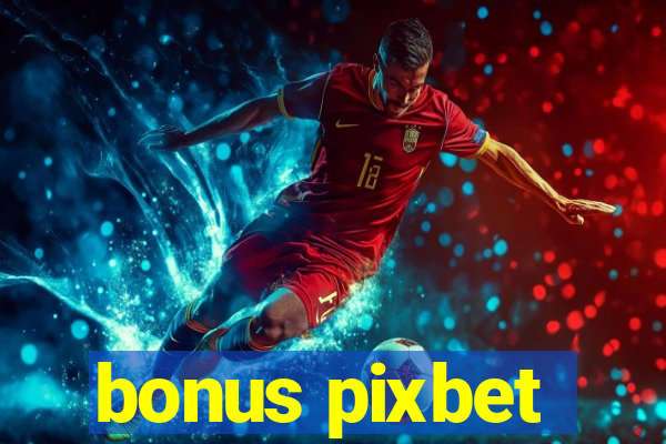 bonus pixbet