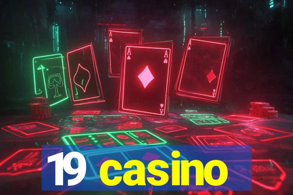 19 casino