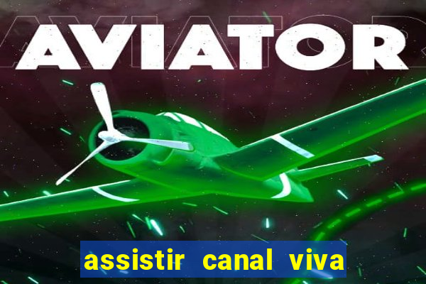 assistir canal viva online gratis