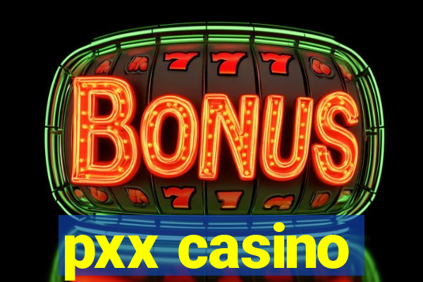 pxx casino