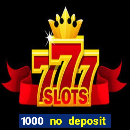 1000 no deposit bonus casino