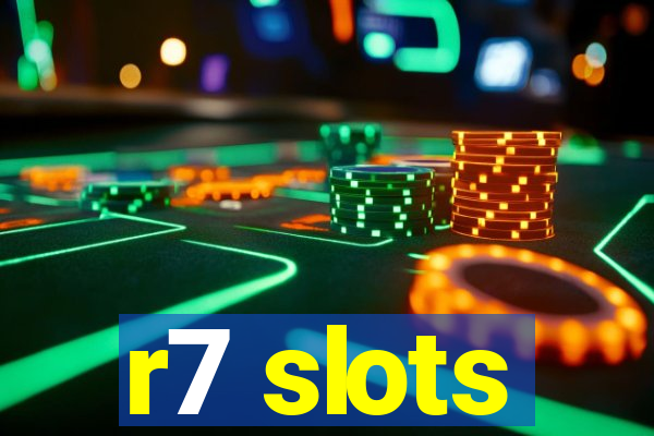 r7 slots