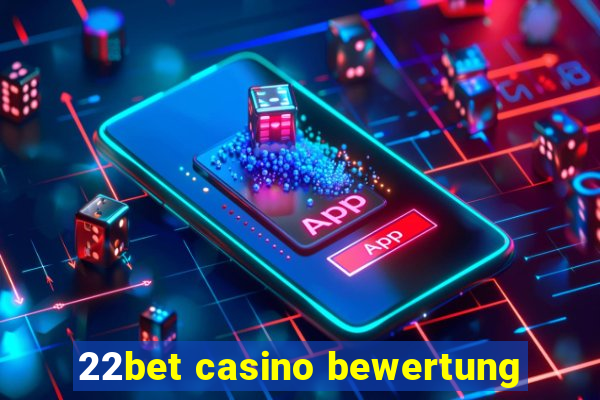 22bet casino bewertung