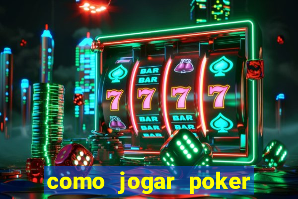 como jogar poker valendo dinheiro