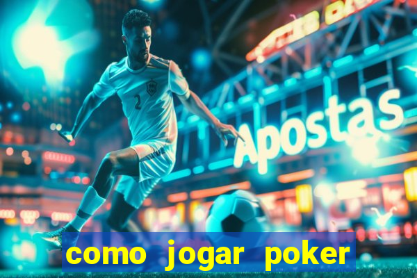 como jogar poker valendo dinheiro