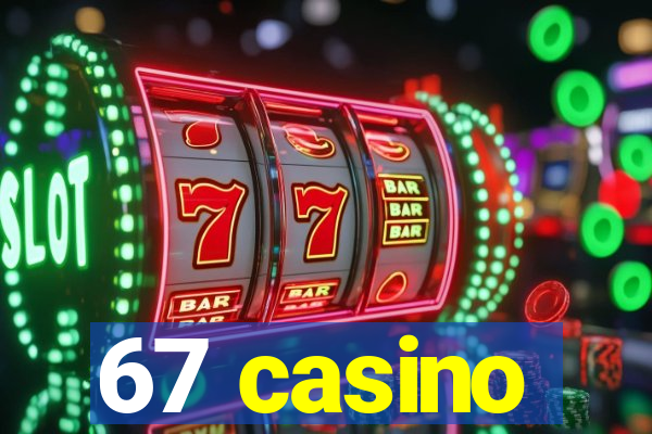 67 casino