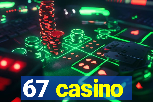 67 casino