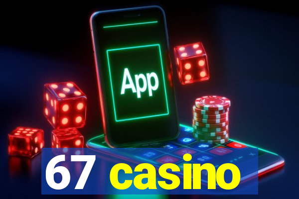 67 casino