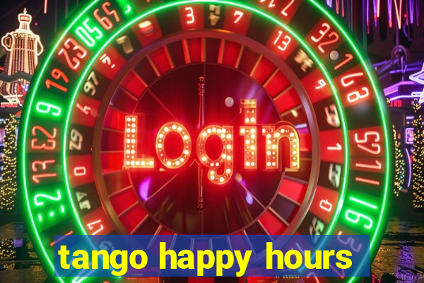 tango happy hours