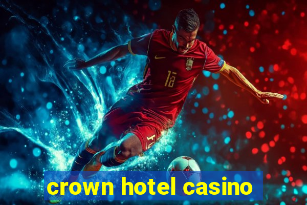 crown hotel casino