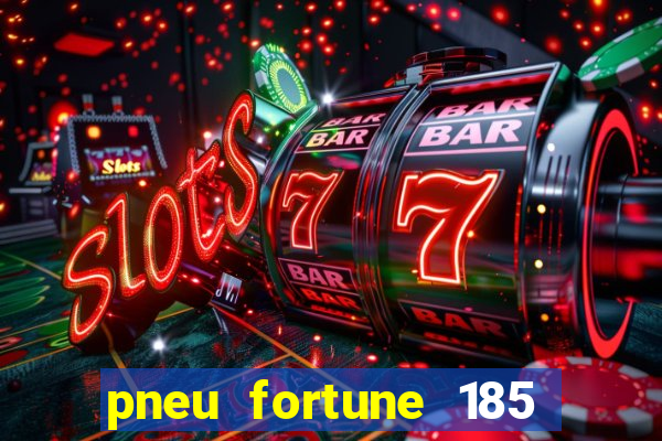 pneu fortune 185 70 r14