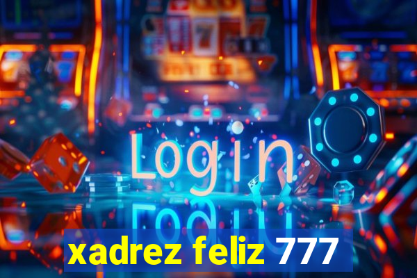 xadrez feliz 777