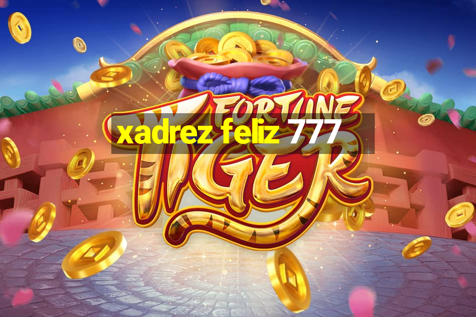 xadrez feliz 777