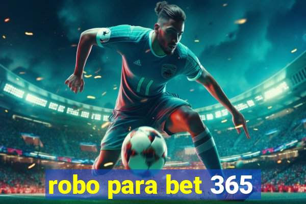 robo para bet 365