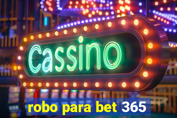 robo para bet 365