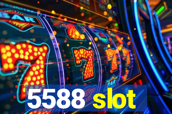 5588 slot