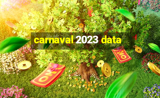 carnaval 2023 data