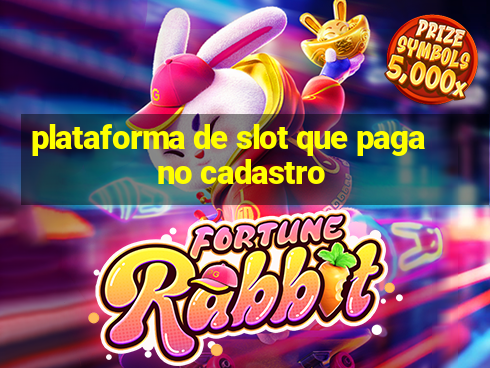 plataforma de slot que paga no cadastro