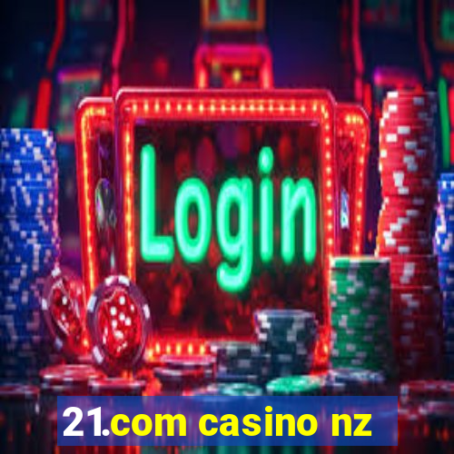 21.com casino nz