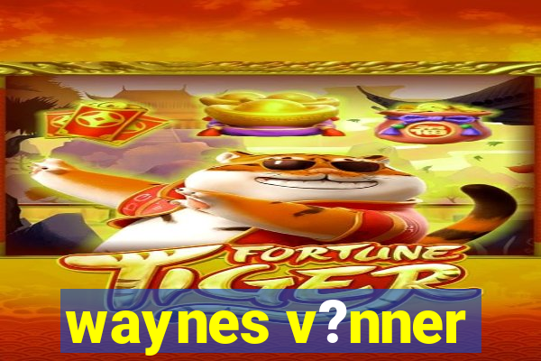 waynes v?nner