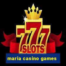 maria casino games