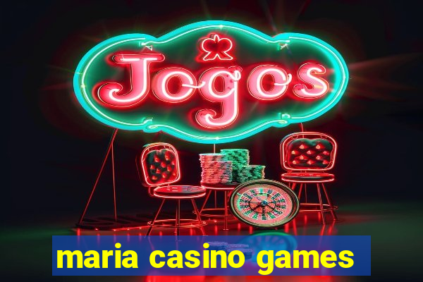 maria casino games