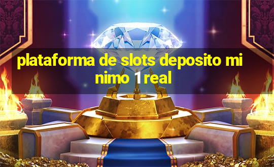 plataforma de slots deposito minimo 1 real