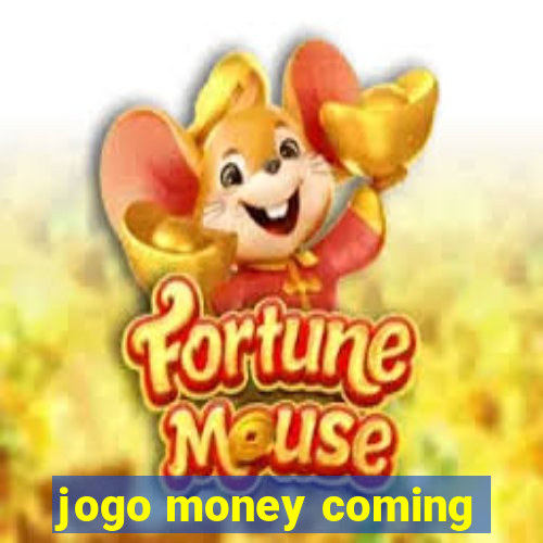 jogo money coming