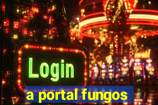 a portal fungos