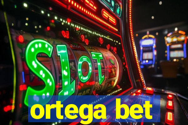 ortega bet