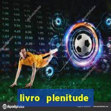 livro plenitude camila vieira pdf gr谩tis