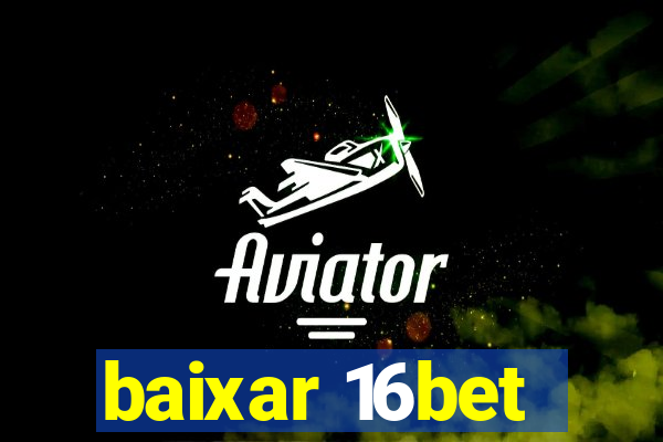 baixar 16bet