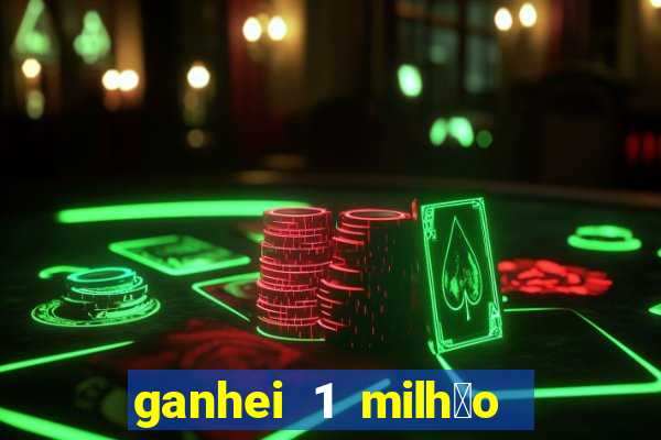 ganhei 1 milh茫o na bet365