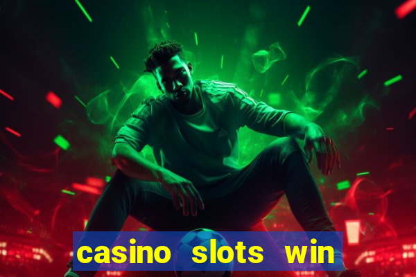 casino slots win real cash