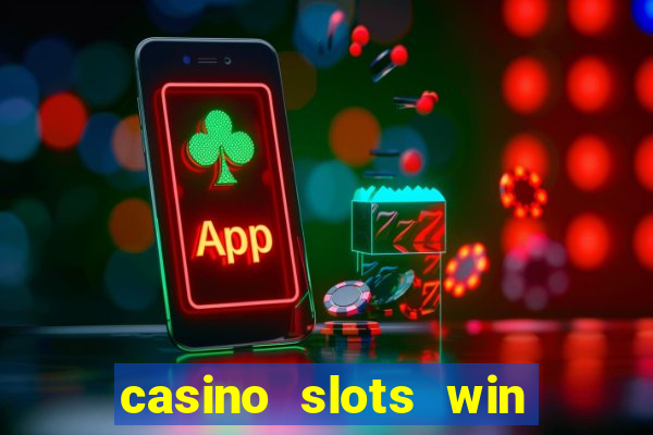 casino slots win real cash