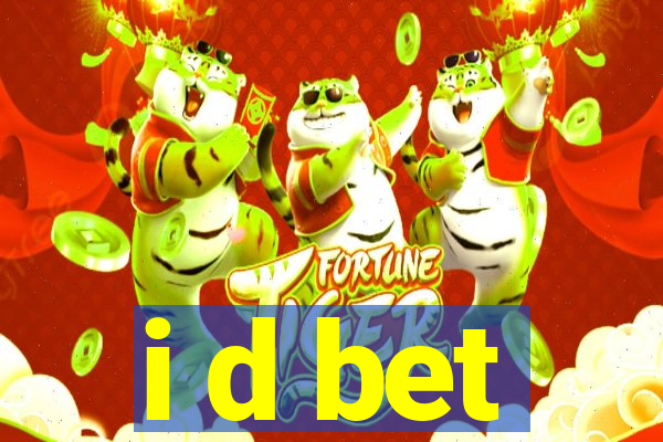 i d bet