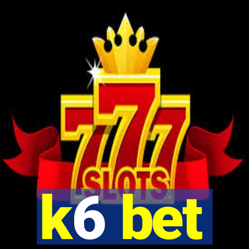 k6 bet