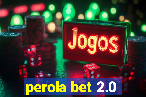 perola bet 2.0