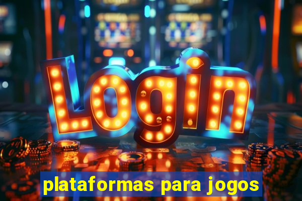 plataformas para jogos