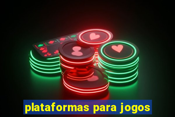 plataformas para jogos