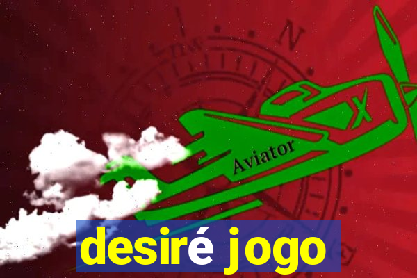 desiré jogo