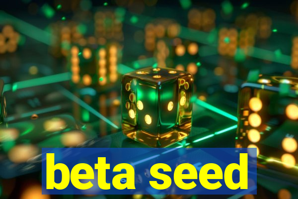 beta seed