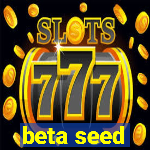 beta seed