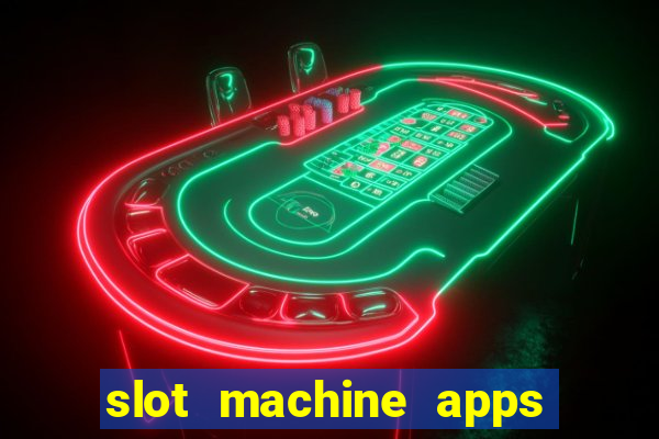 slot machine apps for real money