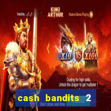 cash bandits 2 slot machine